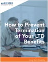 How-to-Prevent-Termination-of-Your-LTD-Benefits-Cover-1.jpg